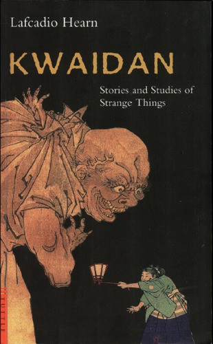 Kwaidan Stories And Studies Of Strange Things Hearn Lafcadio