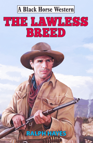 The Lawless Breed Ralph Hayes