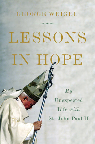 Lessons In Hope My Unexpected Life With St John Paul Ii Weigel George