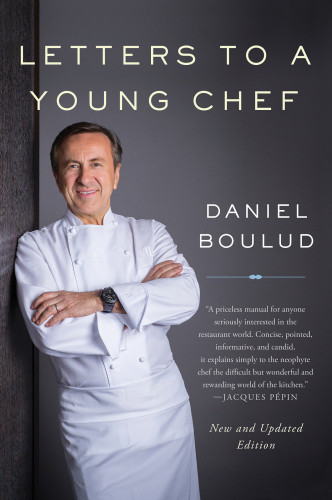 Letters To A Young Chef Boulud Daniel