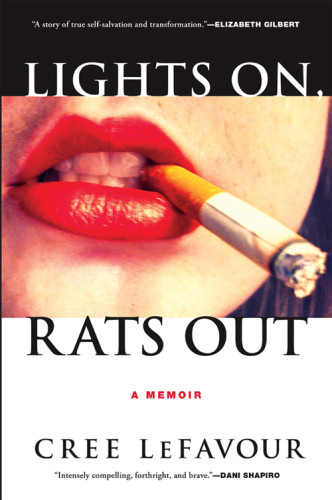 Lights On Rats Out A Memoir Lefavour Cree