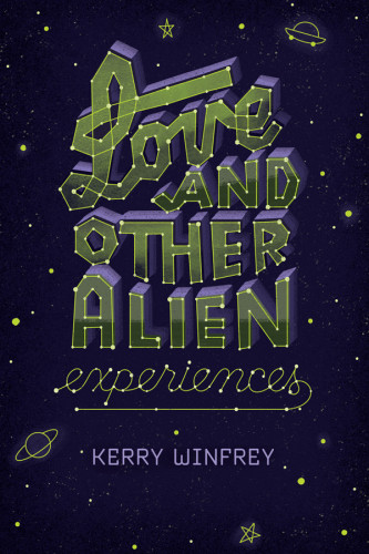 Love And Other Alien Experiences Kerry Winfrey
