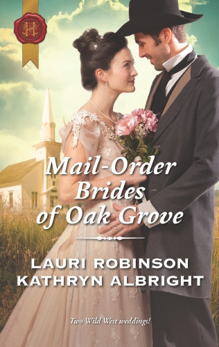 Mailorder Brides Of Oak Grove Surprise Bride For The Cowboy Kathryn Albright Taming The Runaway Bride Robinson Lauri Albright Kathryn