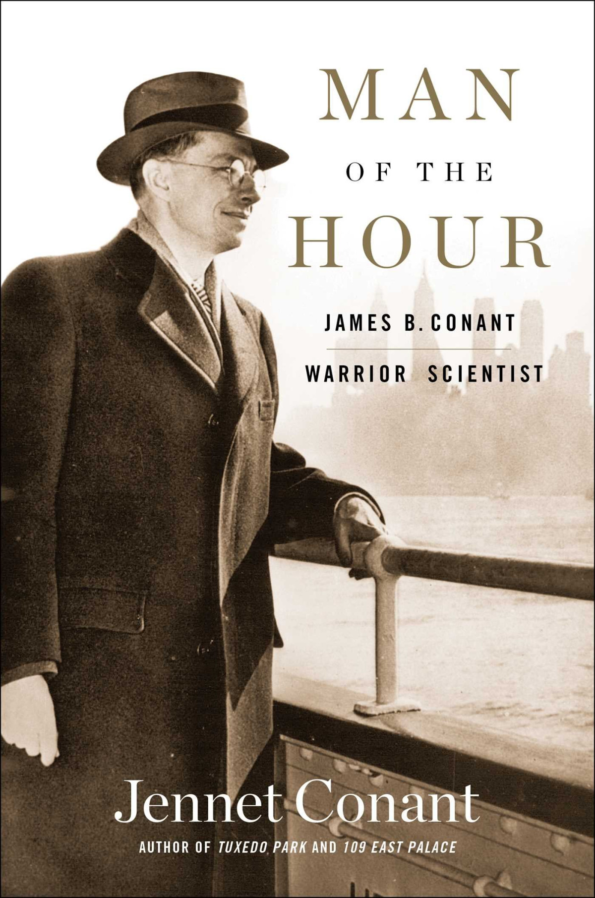 Man Of The Hour James B Conant Warrior Scientist Conant Jennet