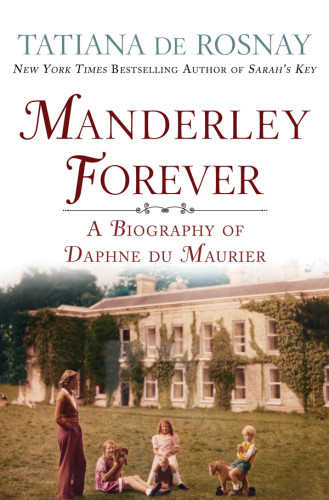 Manderley Forever A Biography Of Daphne Du Maurier Rosnay Tatiana De