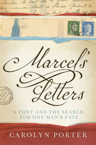Marcels Letters A Font And The Search For One Mans Fate Porter Carolyn