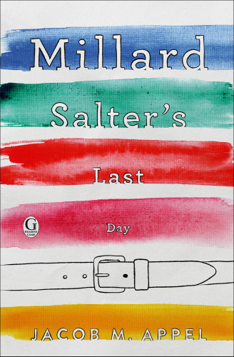 Millard Salters Last Day Jacob M Appel