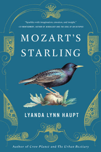 Mozarts Starling Lyanda Lynn Haupt