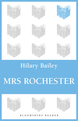 Mrs Rochester A Sequel To Jane Eyre Bailey Hilary