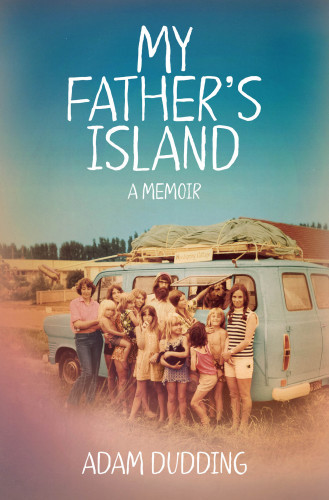 My Fathers Island A Memoir Dudding Adam