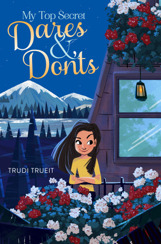 My Top Secret Dares Donts Trueit Trudi