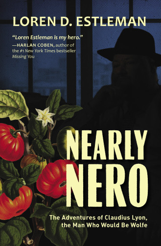 Nearly Nero The Adventures Of Claudius Lyon The Man Who Would Be Wolfe Estleman