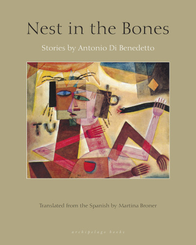 Nest In The Bones 1st Edition Antonio Di Benedetto