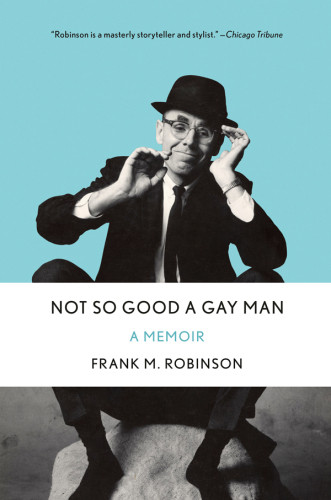 Not So Good A Gay Man A Memoir First Ed Robinson Frank M