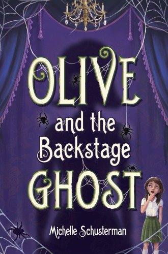 Olive And The Backstage Ghost Schusterman Michelle