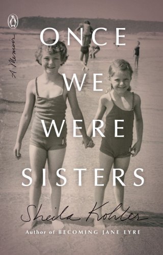Once We Were Sisters A Memoir Kohler Sheila