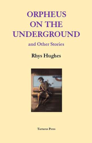 Orpheus On The Underground And Other Stories Hughes Rhys