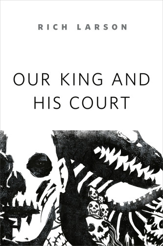 Our King And His Court Rich Larson