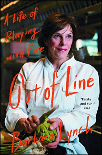 Out Of Line A Life Of Playing With Fire Reprint Barbara Lynch