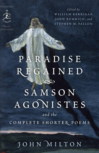 Paradise Regained Samson Agonistes And The Complete Shorter Poems Milton John