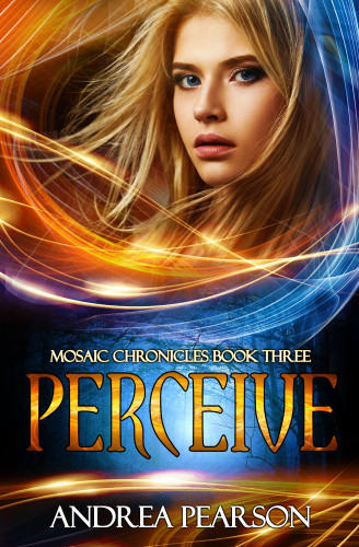 Perceive Mosaic Chronicles Book Three Pearson Andrea
