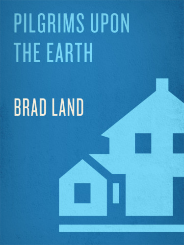Pilgrims Upon The Earth Land Brad