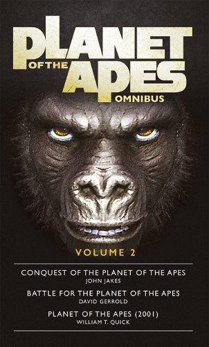 Planet Of The Apes Omnibus Volume 2 Conquest Of The Planet Of The Apes Battle For The Planet Of The Apes Planet Of The Apes 2001 John Jakes