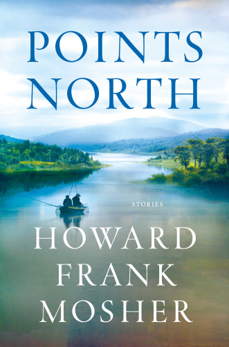 Points North Stories Mosher Howard Frank