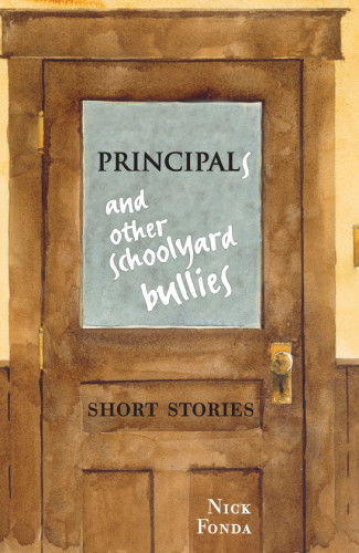 Principals And Other Schoolyard Bullies Short Stories Fonda Nick