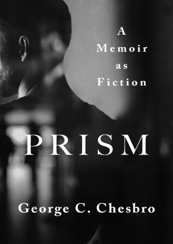 Prism A Memoir As Fiction Chesbro George C
