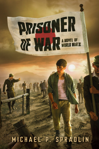 Prisoner Of War A Novel Of World War Ii 1st Edition Spradlin