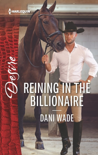 Reining In The Billionaire Wade Dani