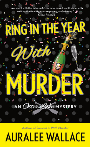 Ring In The Year With Murder An Otter Lake Mystery Wallace Auralee