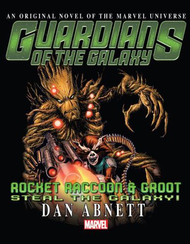 Rocket Raccoon And Groot Steal The Galaxy Abnett Dan