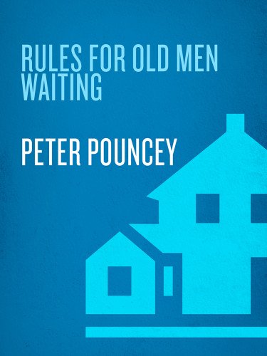 Rules For Old Men Waiting Pouncey Peter