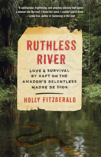 Ruthless River Love And Survival By Raft On The Amazons Relentless Madre De Dios Vintage Departures 1st Edition Holly Fitzgerald