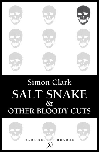 Salt Snake And Other Bloody Cuts Simon Clark