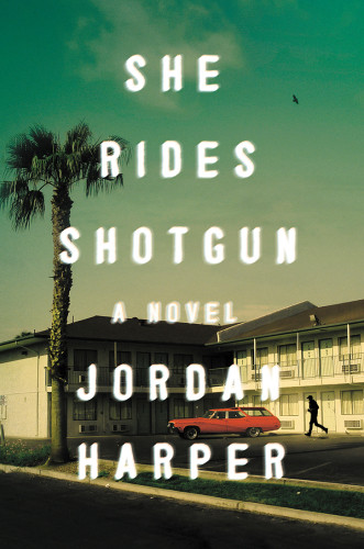 She Rides Shotgun Jordan Harper
