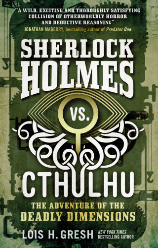 Sherlock Holmes Vs Cthulhu The Adventure Of The Deadly Dimensions Gresh