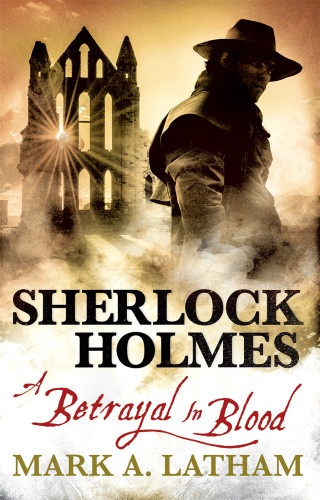 Sherlock Holmes A Betrayal In Blood Latham Mark A