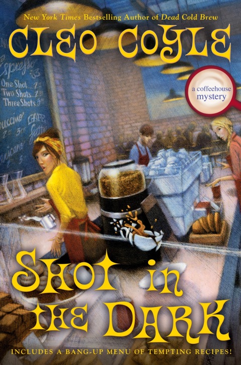 Shot In The Dark A Coffeehouse Mystery Book 17 1st Edition Coyle