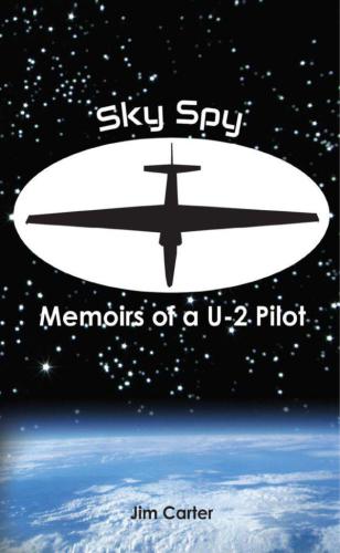 Sky Spy Memoirs Of A U2 Pilot Carter Jim