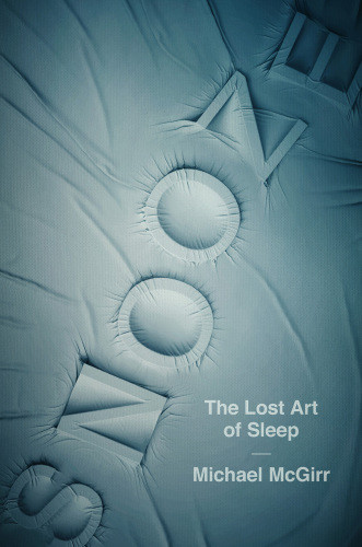 Snooze The Lost Art Of Sleep Mcgirr Michael