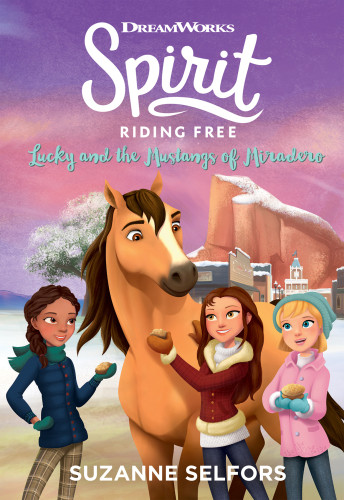Spirit Riding Free Lucky And The Mustangs Of Miradero Selfors Suzanne