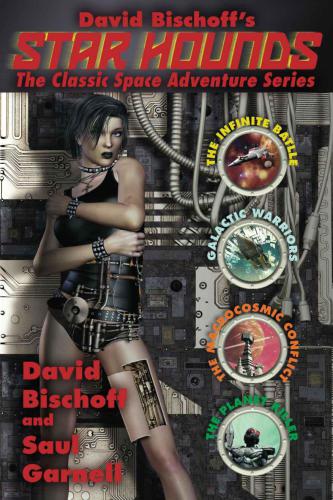 Star Hounds The Infinite Battle Galactic Warriors The Macrocosmic Conflict The Planet Killer Bischoff David Garnell Saul