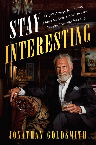 Stay Interesting I Dont Always Tell Stories About My Life But When I Do Theyre True And Amazing Goldsmith Jonathan