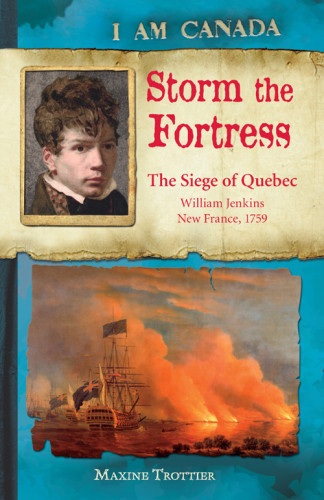 Storm The Fortress The Siege Of Quebec William Jenkins New France 1759 Trottier Maxine