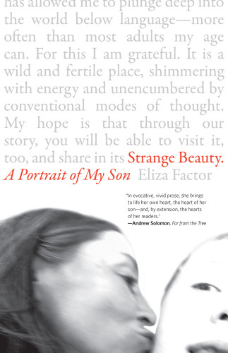 Strange Beauty A Portrait Of My Son Factor Eliza