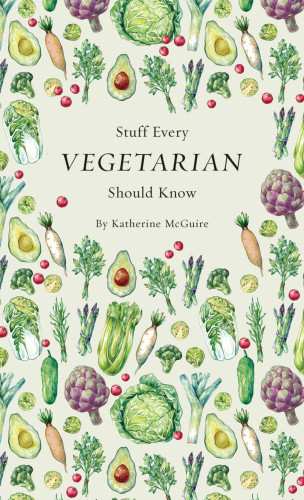 Stuff Every Vegetarian Should Know Katherine Mcguire