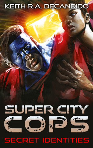 Super City Cops Secret Identities Decandido Keith R A